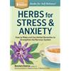 Workman Publishing Herbs for Stress & Anxiety: How to Make and Use Herbal Remedies to Strengthen the Nervous System: How to Make and Use Herbal Remedies to Strengthen the Nervous System. A Storey BASICS® Title