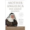 PRH Christian Publishing Mother Angelica: Her Grand Silence: The Last Years and Living Legacy