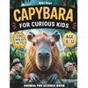Divitia Capybara For Curious Kids. Animal Fun Science Book.: Everything you want to know about Capybaras +100 Wild Facts for Kids 8-12.