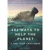 L Dixon 101 Ways to Help the Planet - A One Year Challenge: Make One Small Change a Week to Help the Environment