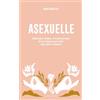 Larousse Asexuelle: Itinéraire intime et bouleversant d'une femme qui aime sans faire l'amour