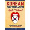 Language Guru Korean Conversation Made Natural: Engaging Dialogues to Learn Korean