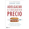 Ediciones Península Adelgazar a cualquier precio: Cómo Ozempic y otros fármacos van a revolucionar nuestra alimentación y nuestra salud física y mental