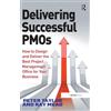 Routledge Delivering Successful PMOs: How to Design and Deliver the Best Project Management Office for your Business
