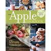 Storey Publishing The Apple Cookbook: 125 Freshly Picked Recipes
