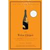 Business The Widow Clicquot: The Story of a Champagne Empire and the Woman Who Ruled It