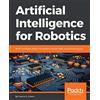 Packt Publishing Artificial Intelligence for Robotics: Build intelligent robots that perform human tasks using AI techniques