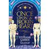 Gollancz Once Upon a Broken Heart : Discover the global bestselling fairytale sensation from the author of Caraval: The first book in the beloved fairytale ... global No. 1 bestselling author of Caraval