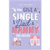 Ann Einerson If You Give a Single Dad a Nanny: a single dad, grumpy sunshine, small town romance