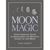 Adams Media Moon Magic: Your Complete Guide to Harnessing the Mystical Energy of the Moon