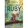 HARPERCOLLINSCHILDREN'SBOOKS The One and Only Ruby: The third book in the series of children's animal stories from the author of The One and Only Ivan - now a Disney + movie