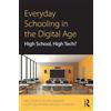 Routledge Everyday Schooling in the Digital Age: High School, High Tech?