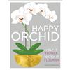 DK Happy Orchid: Help it Flower, Watch it Flourish