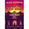 Scholastic When We Flew Away: A Novel of Anne Frank, Before the Diary