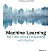 Wiley Machine Learning for Time Series Forecasting with Python