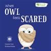 North Parade Publishing When Owl Feels Scared