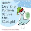Union Square Kids Don't Let the Pigeon Drive the Sleigh!: 9 (Pigeon Books)