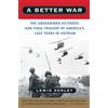 Mariner A Better War: The Unexamined Victories and Final Tragedy of America's Last Years in Vietnam