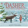 WALKER BOOKS Dasher Can't Wait for Christmas : The second story in the New York Times bestselling Dasher series, full of festive warmth and charm to share with children on Christmas Eve, in the spirit of giving. A