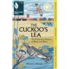 Bloomsbury Wildlife The Cuckoo's Lea: The Forgotten History of Birds and Place - SHORTLISTED FOR THE WAINWRIGHT PRIZE FOR NATURE WRITING