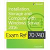 Microsoft Press Exam Ref 70-740 Installation, Storage and Compute with Windows Server 2016 [Lingua inglese]