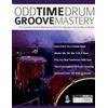 www.fundamental-changes.com Odd Time Drum Groove Mastery: The Complete Guide to Making Any Odd Time Signature Easy to Play on Drums