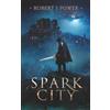 De Paor Press Spark City: Book One of the Spark City Cycle: 1