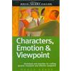 Writer's Digest Books Characters, Emotion & Viewpoint (Write Great Fiction): Characters, Emotion & Viewpoint : Techniques and Exercises for Crafting Dynamic Characters and Effective Viewpoints