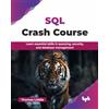 BPB Publications SQL Crash Course: Learn essential skills in querying, security, and database management (English Edition)