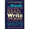 Cambridge University Press The Book You Need to Read to Write the Book You Want to Write: A Handbook for Fiction Writers