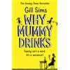 HarperCollins Why Mummy Drinks: The Sunday Times Number One Bestselling Author