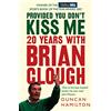 HarperCollins PROVIDED YOU DON'T KISS ME: 20 Years with Brian Clough