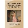 CreateSpace Independent Publishing Platf Washington Square and The Pupil