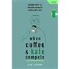 CreateSpace Independent Publishing Platf When Coffee and Kale Compete: Become great at making products people will buy
