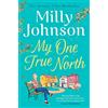 Simon & Schuster My One True North: from the bestselling author of Lift Me Up