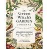 Adams Media The Green Witch's Garden Journal: From Herbs and Flowers to Mushrooms and Vegetables, Your Planner and Logbook for a Magical Garden