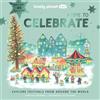 Lonely Planet Kids A Time to Celebrate: Fun Lift the Flaps & Beautiful Illustrations | Learn How Different Cultures Honour Festivals | Features Ramadan & Chinese New Year