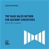 CreateSpace Independent Publishing Platf The SaaS Sales Method for Account Executives:: How to Win Customers