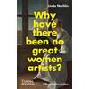 Thames & Hudson Why Have There Been No Great Women Artists?: 50th anniversary edition