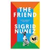 Penguin Random House USA The Friend: Winner of the National Book Award - now a major motion picture starring Naomi Watts and Bill Murray