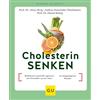 Graefe und Unzer Verlag Cholesterin senken: Blutfettwerte dauerhaft regulieren mit Wirkstoffen aus der Natur / 60 alltagstaugliche Rezepte | Gesunde Ernährung ohne Medikamente