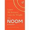 Headline Home The Noom Mindset: Learn the Science, Lose the Weight: the PERFECT DIET to change your relationship with food ... for good!