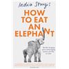 Thorsons/Element GB How to Eat an Elephant: The life-changing power of managing anxiety, one bite at a time - simple steps to reclaim calm and confidence every day
