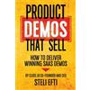 CreateSpace Independent Publishing Platf Product Demos That Sell: How to Deliver Winning SaaS Demos
