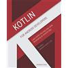 CreateSpace Independent Publishing Platf Kotlin for Android Developers: Learn Kotlin the easy way while developing an Android App