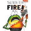 Buzzbook Press This Book Is On Fire!: A Funny And Interactive Story For Kids