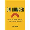 University of California Press On Hunger: Violence and Craving in America, from Starvation to Ozempic: 85
