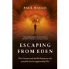 John Hunt Publishing Escaping from Eden: Does Genesis Teach That the Human Race Was Created by God or Engineered by ETs?