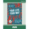 ReadHowYouWant Your Life, Your Way: Acceptance and Commitment Therapy Skills to Help Teens Manage Emotions and Build Resilience