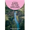 Velocity Press Ears to the Ground: Adventures in Field Recording & Electronic Music